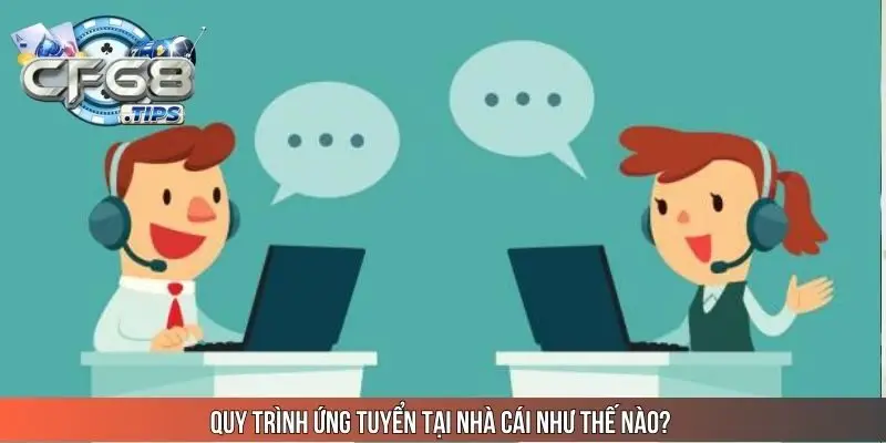 quy-trinh-ung-tuyen-tai-nha-cai-nhu-the-nao